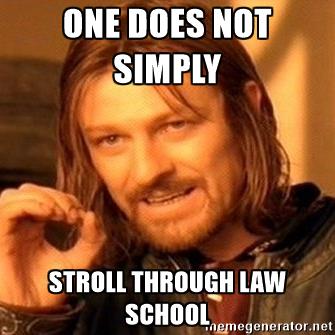 one-does-not-simply-one-does-not-simply-stroll-through-law-school